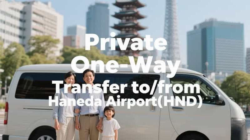 Billet Tokyo : transfert privé aller simple depuis/vers l'aéroport de Haneda (HND)
